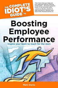Title: The Complete Idiot's Guide to Boosting Employee Performance, Author: Marc Dorio