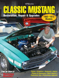 Title: Classic Mustang HP1556: Restoration, Repair & Upgrades, Author: Editors of Mustang Monthly Magazine