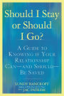 Should I Stay or Should I Go?: A Guide to Knowing if Your Relationship Can--and Should--be Saved