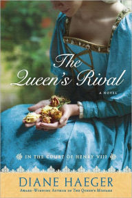 Title: The Queen's Rival: In the Court of Henry VIII, Author: Diane Haeger