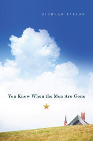Title: You Know When the Men Are Gone, Author: Siobhan Fallon