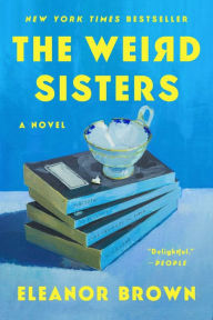 Title: The Weird Sisters, Author: Eleanor Brown