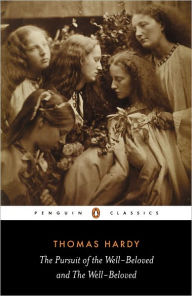 Title: The Pursuit of the Well-Beloved and The Well-Beloved, Author: Thomas Hardy