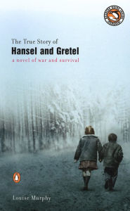 Title: The True Story of Hansel and Gretel, Author: Louise Murphy