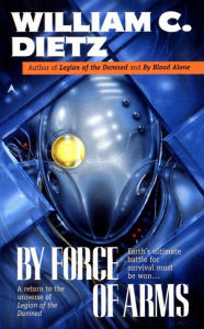 Title: By Force of Arms (Legion of the Damned Series #4), Author: William C. Dietz