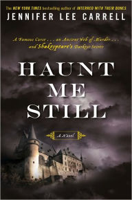 Title: Haunt Me Still: A Novel, Author: Jennifer Lee Carrell
