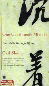 Title: One Continuous Mistake: Four Noble Truths for Writers, Author: Gail Sher