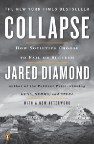 Title: Collapse: How Societies Choose to Fail or Succeed: Revised Edition, Author: Jared Diamond