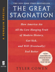Title: The Great Stagnation: How America Ate All the Low-Hanging Fruit of Modern History, Got Sick, and Will (Eventually) Feel Better, Author: Tyler Cowen
