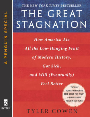 The Great Stagnation How America Ate All The Low Hanging