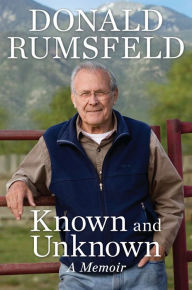 Title: Known and Unknown: A Memoir, Author: Donald Rumsfeld