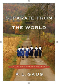 Title: Separate from the World (Amish-Country Mystery Series #6), Author: P. L. Gaus