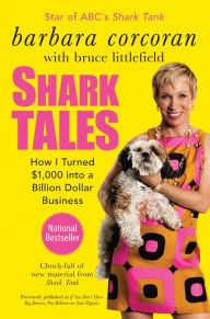 Title: Shark Tales: How I Turned $1,000 into a Billion Dollar Business, Author: Barbara Corcoran
