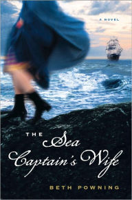 Title: The Sea Captain's Wife, Author: Beth Powning