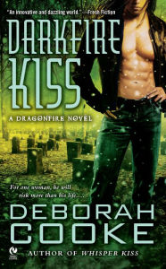 Title: Darkfire Kiss (Dragonfire Series #6), Author: Deborah Cooke