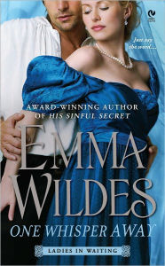 Title: One Whisper Away (Ladies in Waiting Series #1), Author: Emma Wildes