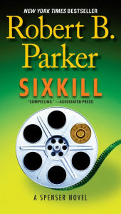 Title: Sixkill (Spenser Series #39), Author: Robert B. Parker