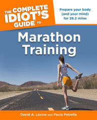 Title: The Complete Idiot's Guide to Marathon Training, Author: David Levine