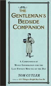 Title: The Gentleman's Bedside Companion: A Compendium of Manly Information for the Last Fifteen Minutes of the Day, Author: Tom Cutler
