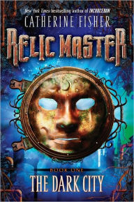 Title: The Dark City (Relic Master Series #1), Author: Catherine Fisher