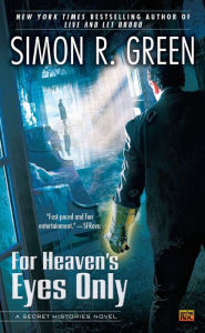 Title: For Heaven's Eyes Only (Secret Histories Series #5), Author: Simon R. Green