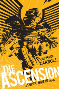 Title: The Ascension: A Super Human Clash: A Super Human Clash, Author: Michael Carroll