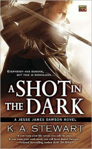 Title: A Shot in the Dark (Jesse James Dawson Series #2), Author: K. A. Stewart