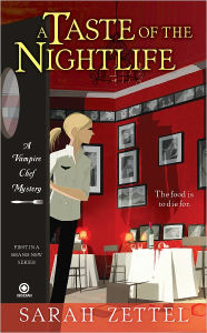 Title: A Taste of the Nightlife: A Vampire Chef Mystery, Author: Sarah Zettel