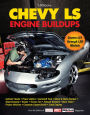 Chevy LS Engine Buildups: Covers LS1 through LS9 Models