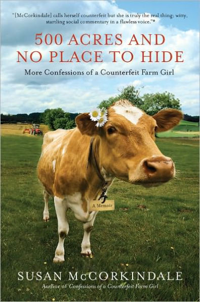 500 Acres and No Place to Hide: More Confessions of a Counterfeit Farm Girl