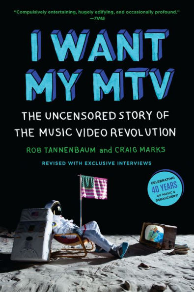 I Want My MTV: The Uncensored Story of the Music Video Revolution