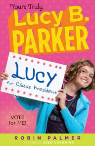 Title: Vote for Me! (Yours Truly, Lucy B. Parker Series #3), Author: Robin Palmer
