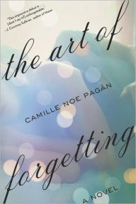 Title: The Art of Forgetting: A Novel, Author: Camille Noe Pagan