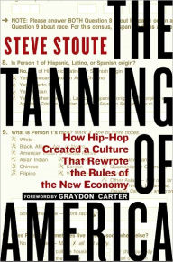 Title: The Tanning of America: How Hip-Hop Created a Culture That Rewrote the Rules of the New Economy, Author: Steve Stoute