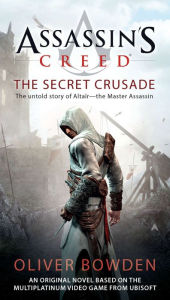 Title: Assassin's Creed: The Secret Crusade, Author: Oliver Bowden