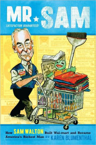 Title: Mr. Sam: How Sam Walton Built Walmart and Became America's Richest Man, Author: Karen Blumenthal