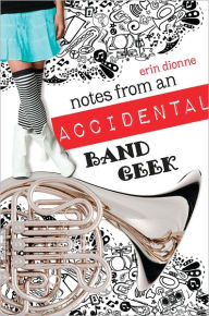 Title: Notes from an Accidental Band Geek, Author: Erin Dionne