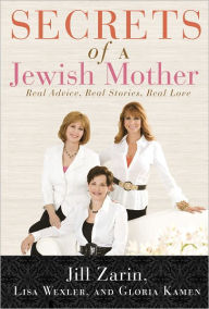 Title: Secrets of a Jewish Mother: Real Advice, Real Family, Real Love, Author: Jill Zarin