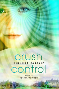 Title: Crush Control, Author: Jennifer Jabaley