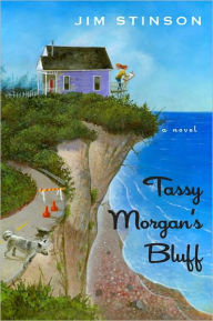 Title: Tassy Morgan's Bluff: A Novel, Author: Jim Stinson