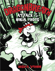 Title: Attack of the Ninja Frogs (Dragonbreath Series #2), Author: Ursula Vernon