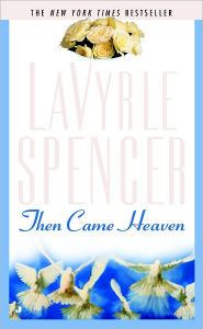 Title: Then Came Heaven, Author: LaVyrle Spencer