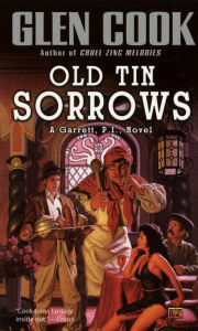 Title: Old Tin Sorrows (Garrett, P. I. Series #4), Author: Glen Cook
