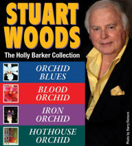 Title: The Holly Barker Collection: Orchid Blues; Blood Orchid; Iron Orchid; Hothouse Orchid, Author: Stuart Woods