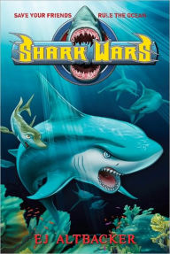 Title: Shark Wars (Shark Wars Series #1), Author: E. J. Altbacker