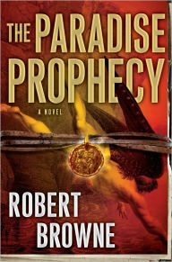 Title: The Paradise Prophecy, Author: Robert Browne