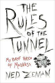 Title: The Rules of the Tunnel: My Brief Period of Madness, Author: Ned  Zeman