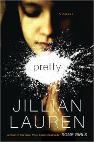 Title: Pretty: A Novel, Author: Jillian Lauren