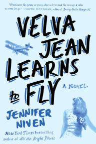 Title: Velva Jean Learns to Fly, Author: Jennifer Niven