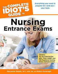 Title: The Complete Idiot's Guide to Nursing Entrance Exams, Author: Maryanne Baudo N.P-C ; M.S.N; R.N.